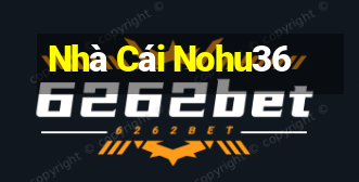 Nhà Cái Nohu36