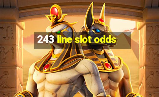 243 line slot odds