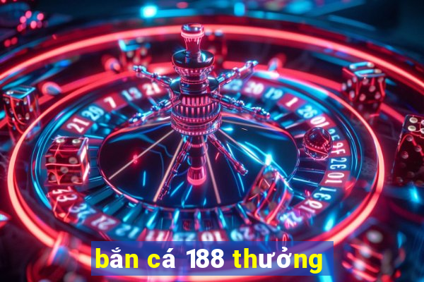 bắn cá 188 thưởng