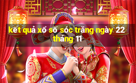 kết quả xổ số sóc trăng ngày 22 tháng 11