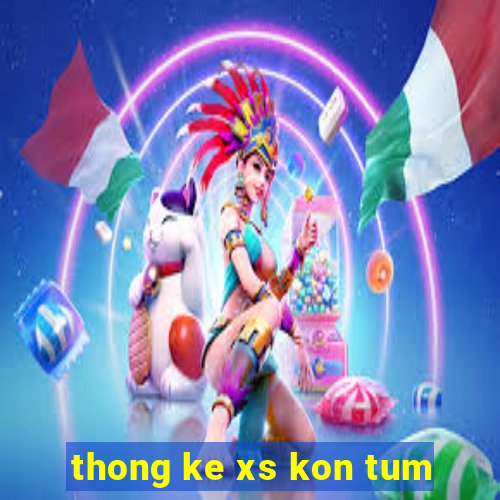 thong ke xs kon tum