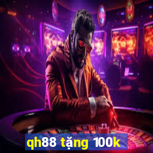 qh88 tặng 100k