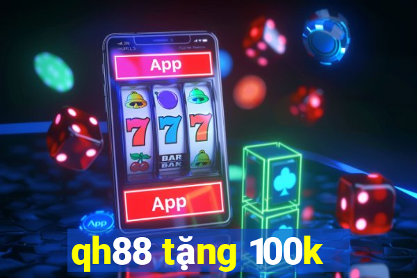 qh88 tặng 100k