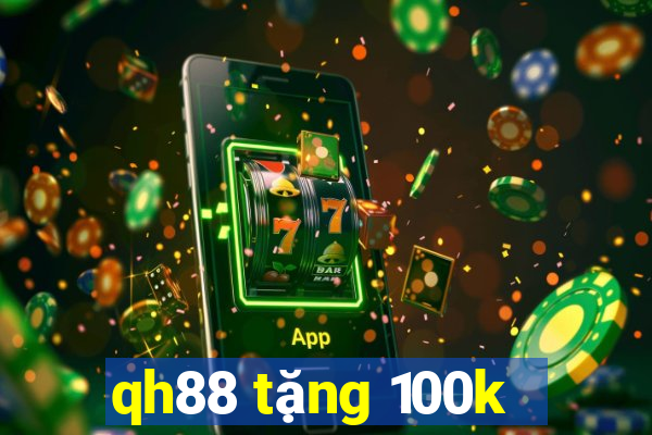 qh88 tặng 100k