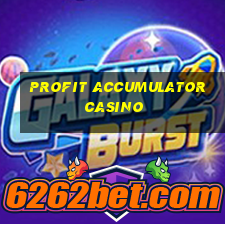 profit accumulator casino