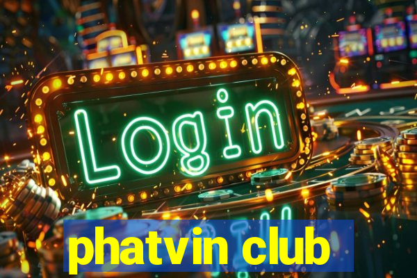 phatvin club