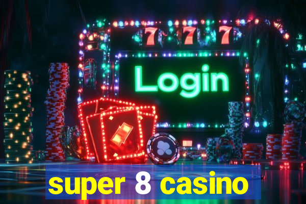 super 8 casino