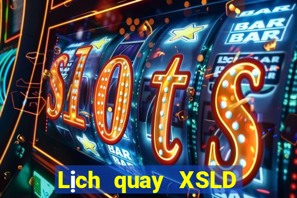 Lịch quay XSLD ngày 5