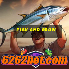 fish and grow