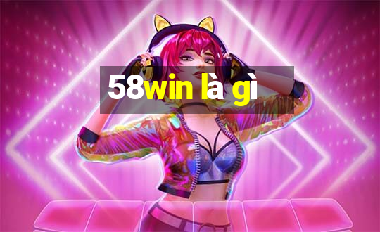 58win là gì