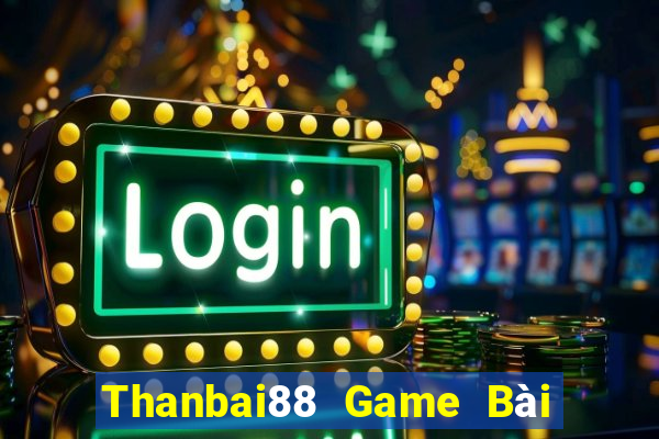 Thanbai88 Game Bài Hot Nhất Hiện Nay