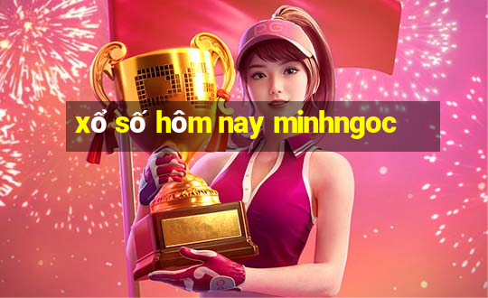 xổ số hôm nay minhngoc