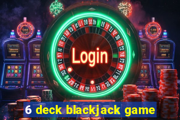 6 deck blackjack game