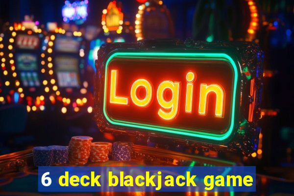 6 deck blackjack game