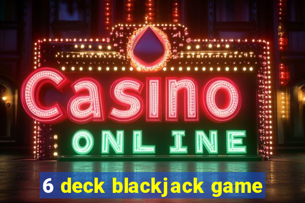 6 deck blackjack game