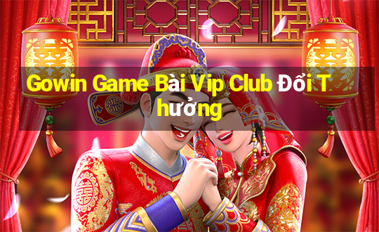 Gowin Game Bài Vip Club Đổi Thưởng