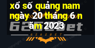 xổ số quảng nam ngày 20 tháng 6 năm 2023