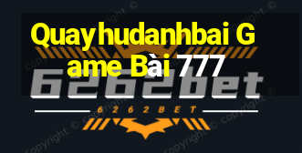 Quayhudanhbai Game Bài 777