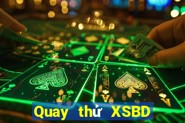 Quay thử XSBD Thứ 7