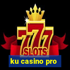 ku casino pro