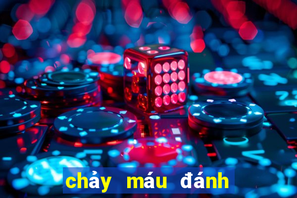 chảy máu đánh con gì