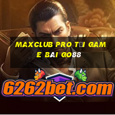 Maxclub Pro Tải Game Bài Go88