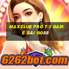 Maxclub Pro Tải Game Bài Go88