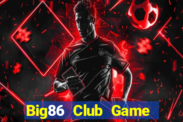 Big86 Club Game Bài Vic