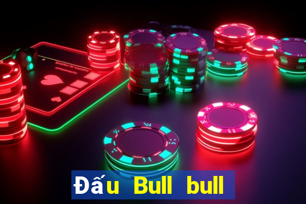 Đấu Bull bull lớn game bài