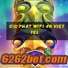 cực phát wifi 4g viettel