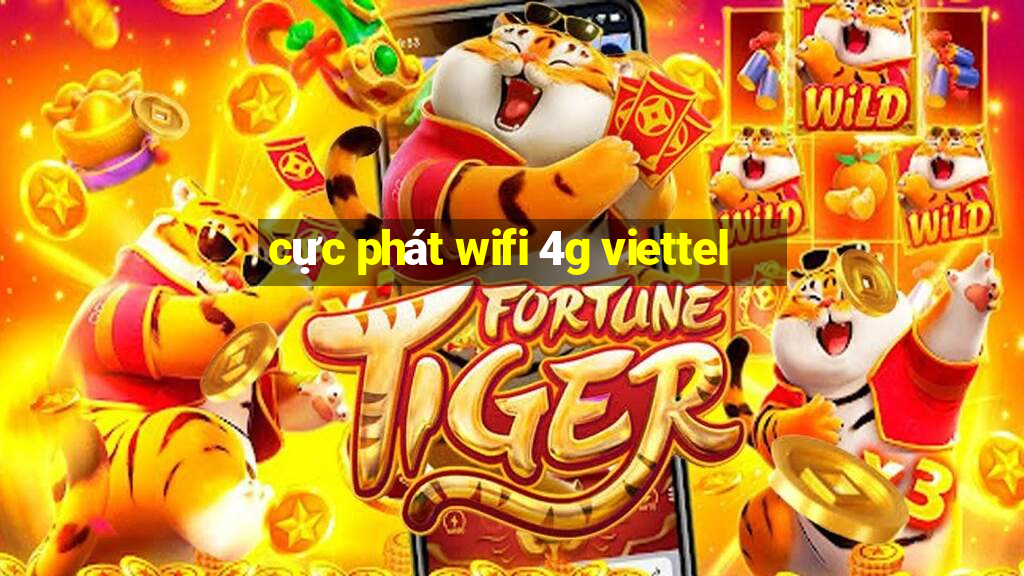 cực phát wifi 4g viettel