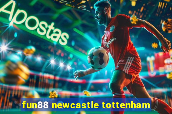 fun88 newcastle tottenham