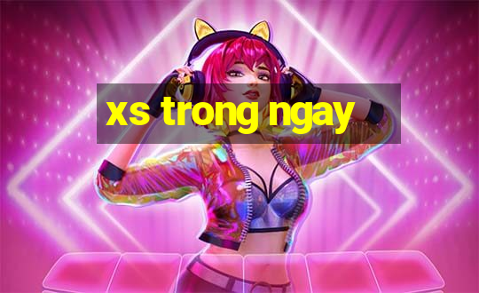 xs trong ngay