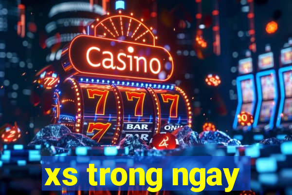 xs trong ngay