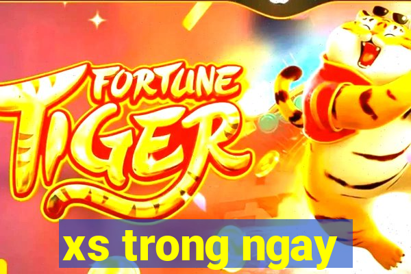 xs trong ngay