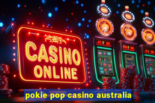 pokie pop casino australia