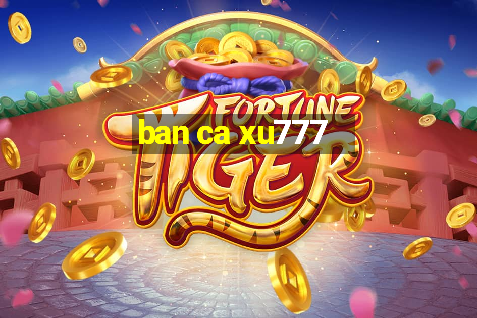 ban ca xu777