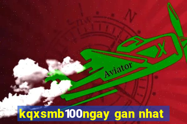 kqxsmb100ngay gan nhat