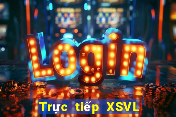 Trực tiếp XSVL Thứ 7