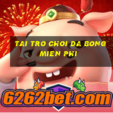 tai tro choi da bong mien phi