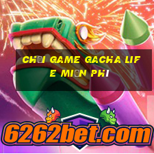 chơi game gacha life miễn phí