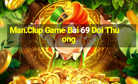 Man.Clup Game Bài 69 Doi Thuong