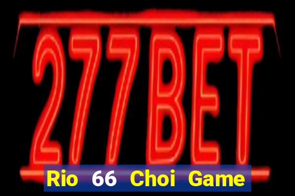 Rio 66 Choi Game Đánh Bài