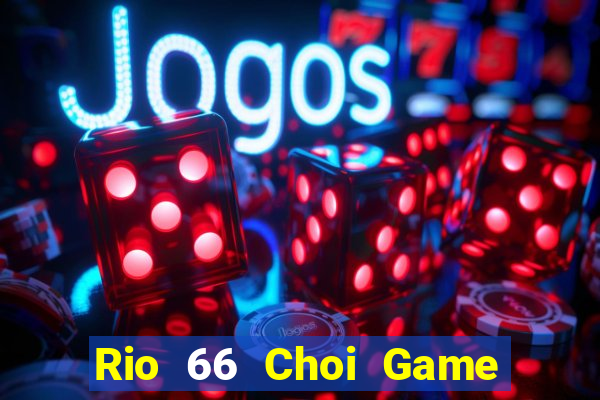 Rio 66 Choi Game Đánh Bài