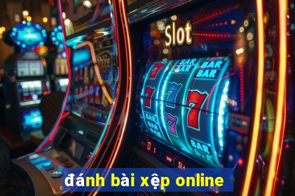 đánh bài xệp online