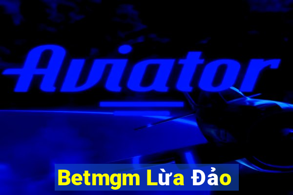 Betmgm Lừa Đảo