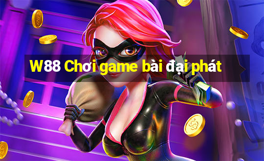 W88 Chơi game bài đại phát