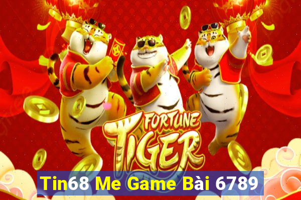 Tin68 Me Game Bài 6789