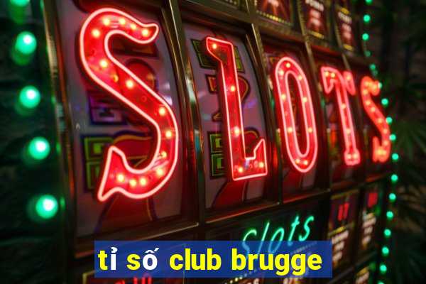 tỉ số club brugge