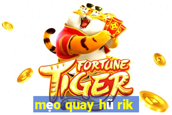 mẹo quay hũ rik